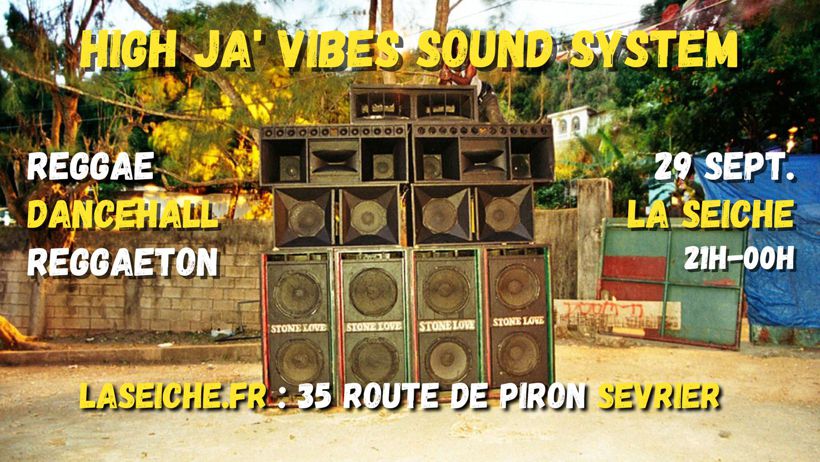 High Ja' Vibes Sound System, Reggae, Dancehall, Reggaeton. Bar et restauration, entrée, soirée gratuites (La Seiche à Sevrier près d'Annecy) .