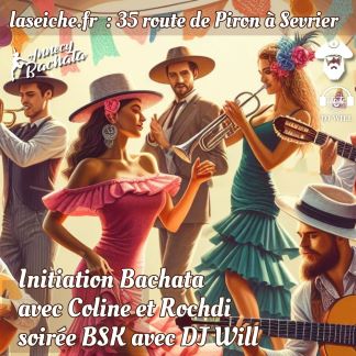 Initiation Bachata avec Rochdi et Coline et soirée BSK avec DJ Will à La Seiche (Sevrier, près d'Annecy)
