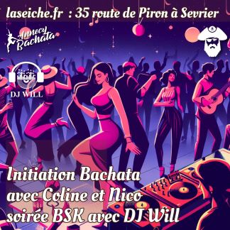 Initiation Bachata avec Coline et Nico et soirée BSK avec DJ Will à La Seiche (Sevrier, Haute-Savoie)