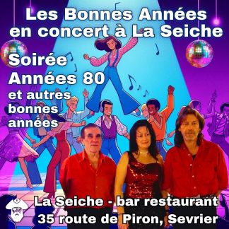 Les bonnes Années en concert à La Seiche. Soirée années 80 et autres bonnes années (Sevrier, Haute-Savoie)