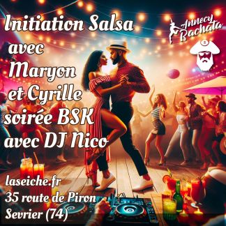 Initiation Salsa avec Cyrille et soirée BSK avec DJ Nico à La Seiche (Sevrier, près d'Annecy)