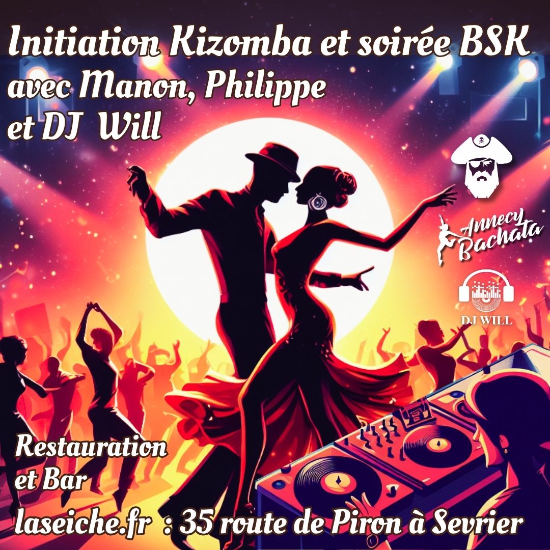 Initiation Kizomba avec Manon et Philippe et soirée BSK avec DJ Will à La Seiche, Sevrier