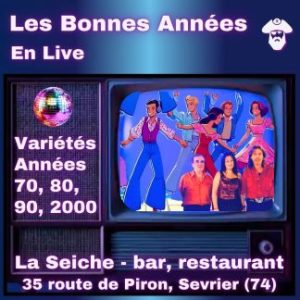 Les bonnes Années en live. Concert à La Seiche. Soirée années 70, 80, 90, 2000 (Sevrier, Haute-Savoie)