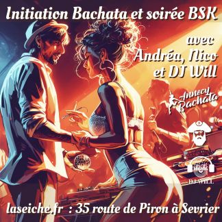 Initiation Bachata avec Andréa,, Nico, soirée BSK avec DJ Will La Seiche, Sevrier (Haute-Savoie)
