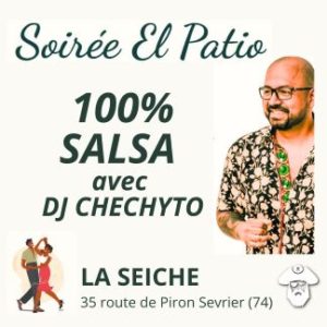 Salsa El Patio avec DJ Cheychyto à La Seiche (Sevrier, Haute-Savoie)