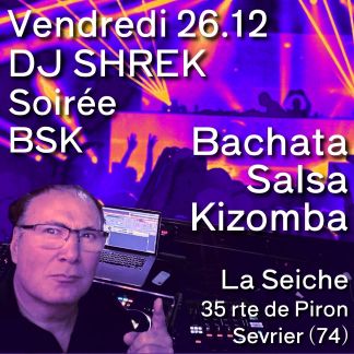 Soirée Bachata Salsa Kizomba avec DJ Shrek à La Seiche, Sevrier (Haute-Savoie)