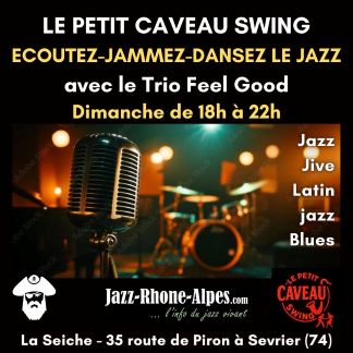 Petit Caveau Swing avec le Trio Feel Good. La Seiche à Sevrier (Annecy, Haute-Savoie)