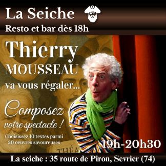 Théâtre à la carte avec Thierry Mousseau, composez votre spectacle. La Seiche, Sevrier (Annecy, Haute-Savoie)