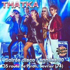 Thatka - soirée Disco et années 80. La Seiche à Sevrier (Haute-Savoie)