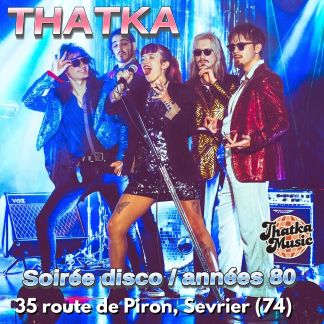 Thatka - soirée Disco et années 80. La Seiche à Sevrier (Haute-Savoie)