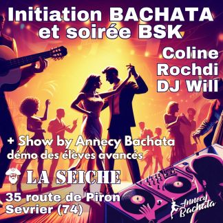 Initiation Bachata,soirée sbk Coline, Rochdi et DJ Will. show Annecy Bachata à la Seiche (Sevrier, Annecy)