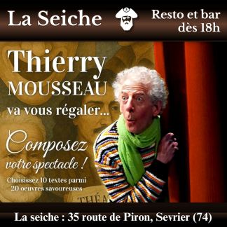 Thierry Mousseau, va vous régaler. théâtre à la carte. La Seiche, Sevrier (Annecy, Haute-Savoie)