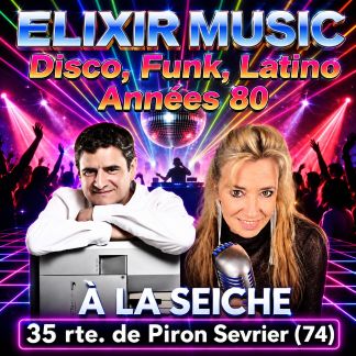 Soirée année 80 - Disco, Func, Latino avec Elixir à La Seiche (Sevrier, 74)