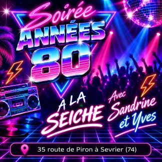 soirée années 80 avec Sandrine et Yves à La Seiche (Sevrier, Annecy, 74)